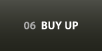06 BUY UP
