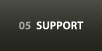 05 SUPPORT